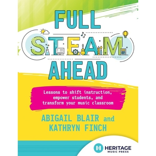 Full STEAM Ahead: Innovative Lessons for K-5 Music Room Integration