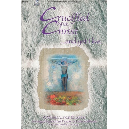 Crucified With Christ Musical For Easter SATB