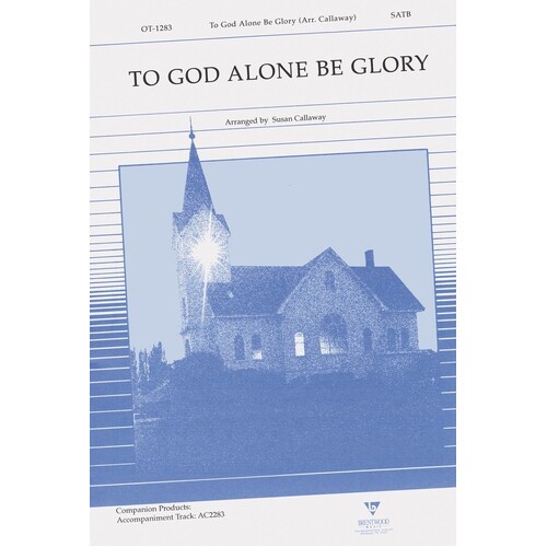 To God Alone Be Glory SATB