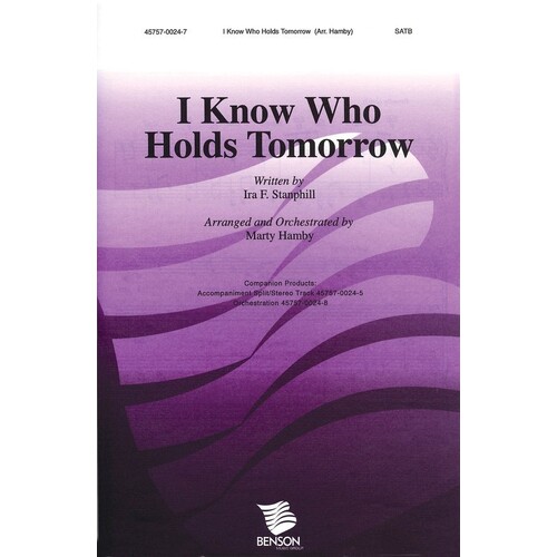 I Know Who Holds Tomorrow SATB