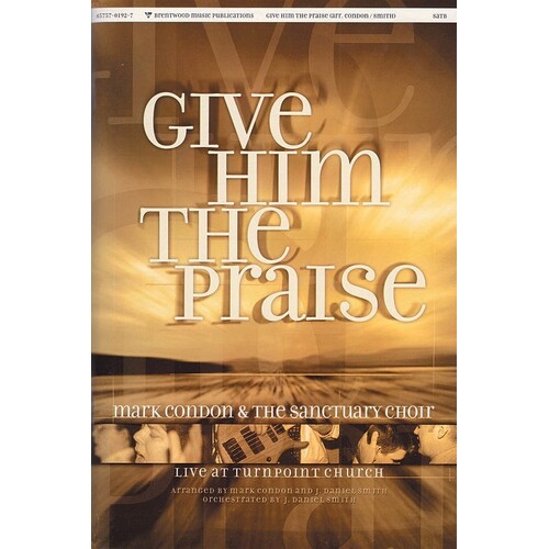 Give Him The Praise SATB