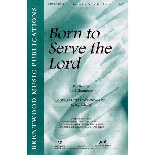 Born To Serve The Lord SATB