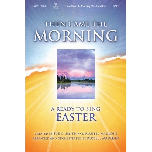 Then Came The Morning SATB