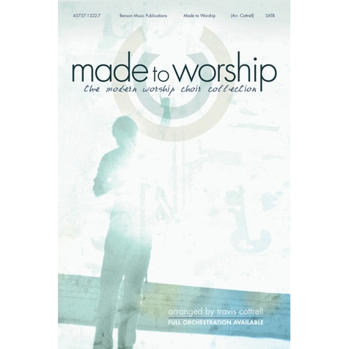 Made To Worship Choral Book SATB