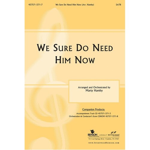 We Sure Do Need Him Now SATB