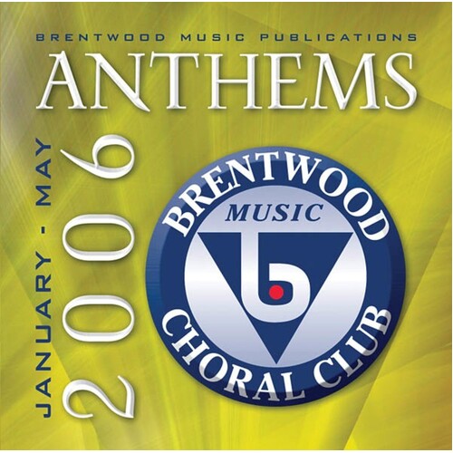 Brentwood Anthems Jan-May 06 List Cd