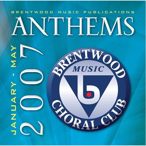 Brentwood Anthems Jan-May 07 List Cd