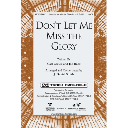Dont Let Me Miss The Glory SATB