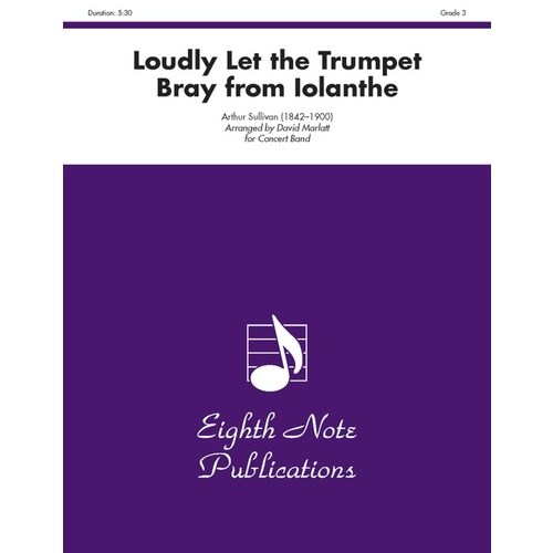 Loudly Let The Trumpet Bray From Iolanthe Concert Band Gr 3