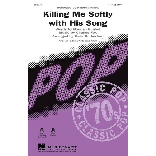 Killing Me Softly with His Song SSA Choral Score by Paris Rutherford, Hal Leonard, 12 Pages, Duration: ca. 3:55, Available Separately: SATB, ShowTrax