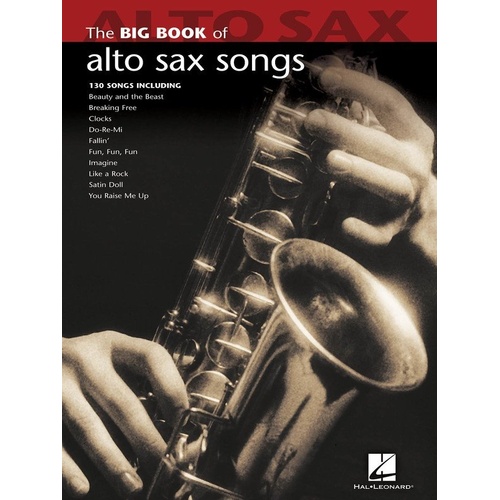 Big Book of Alto Sax Songs by Hal Leonard, 144 Pages, 130 Popular Solos
