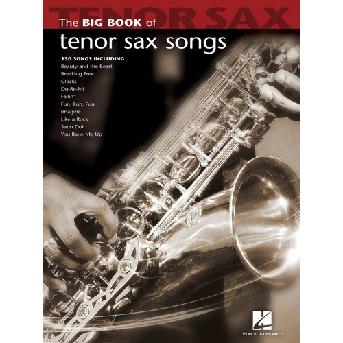 Big Book of Tenor Sax Songs by Hal Leonard, 144 Pages, 130 Popular Solos for Saxophone