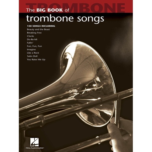 Big Book of Trombone Songs by Hal Leonard - 130 Popular Solos, 144 Pages