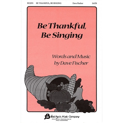 Be Thankful Be Singing Fischer SATB (Octavo)