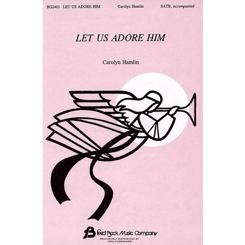Let Us Adore Him SATB (Octavo)