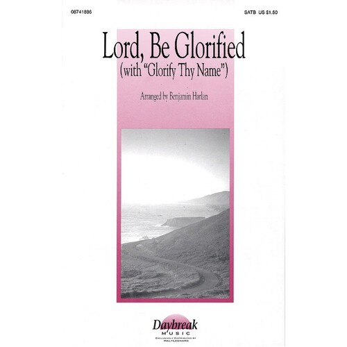 Lord Be Glorified SATB Arr Harlen