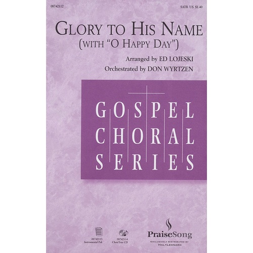 Glory To His Name With O Happy Day SATB (Octavo)