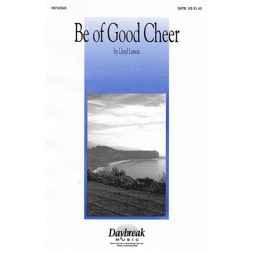 Be Of Good Cheer! SATB