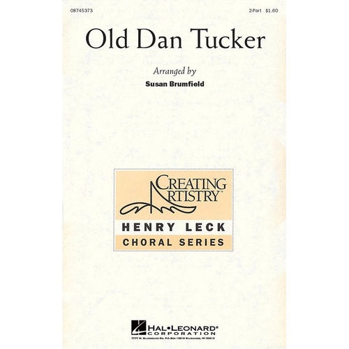 Old Dan Tucker 2-Part Choral Score by Hal Leonard, 16 Pages, Series: Henry Leck Creating Artistry, Performance Time: Approx. 2:05