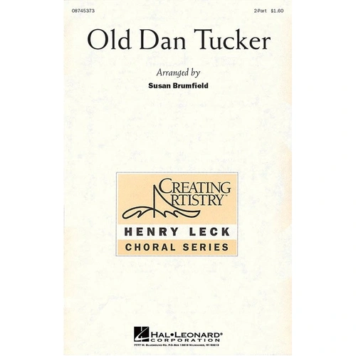 Old Dan Tucker 2-Part Choral Score by Hal Leonard, 16 Pages, Henry Leck Creating Artistry Series
