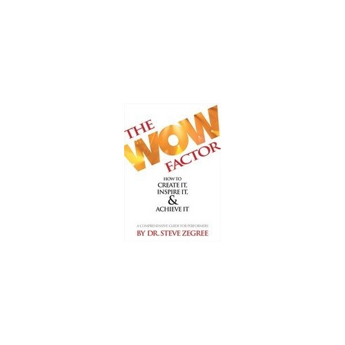 The Wow Factor: How to Create It, Inspire It & Achieve It