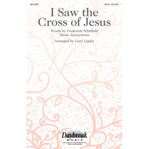 I Saw The Cross Of Jesus SATB (Octavo)