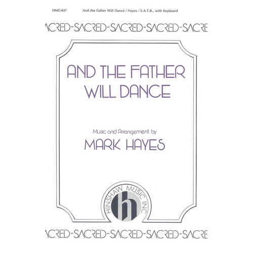 And The Father Will Dance SATB (Octavo)