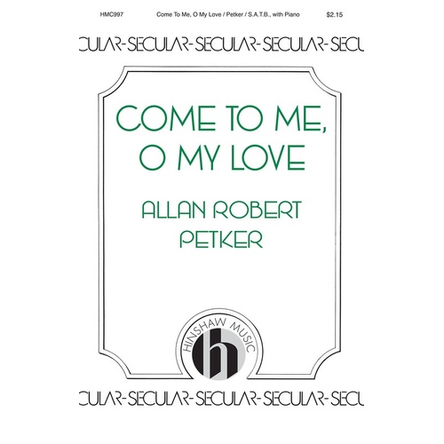 Come To Me O My Love SATB (Octavo)