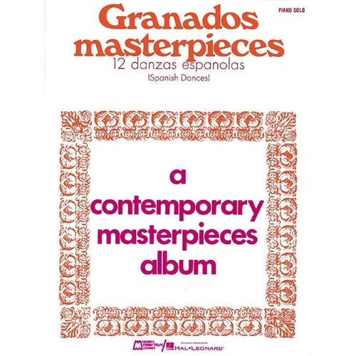 Granados Masterpieces: 12 Spanish Dances for Piano Solo, 64 Pages, Edward B. Marks Music Company