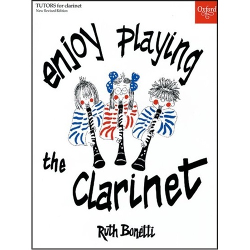 Enjoy Playing the Clarinet, Second Edition by Ruth Bonetti, Oxford University Press, 64 Pages, Clarinet Solo