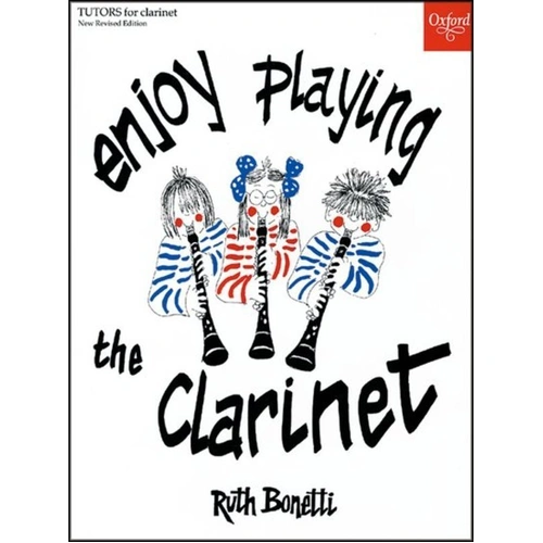 Enjoy Playing the Clarinet, Second Edition by Ruth Bonetti, Oxford University Press, 64 Pages
