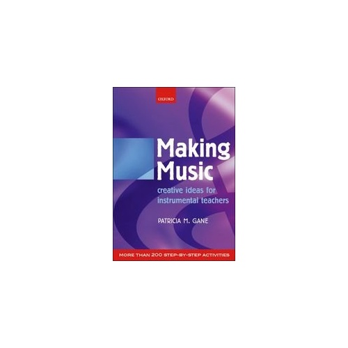 Making Music: Creative Ideas for Instrumental and Singing Teachers
