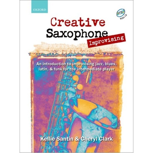 Creative Saxophone Improvising Book with CD by Cheryl Clark & Kellie Santin, 48 Pages, Alto & Tenor Versions, Oxford University Press
