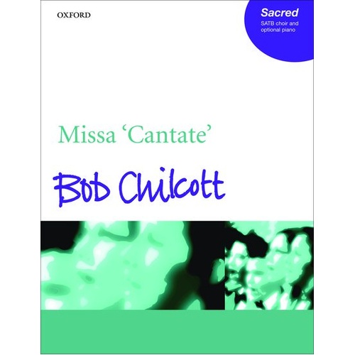 Missa Cantate SATB Vocal Score by Bob Chilcott, 32 Pages, Optional Piano, Oxford University Press