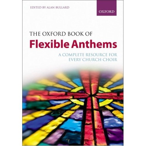 Oxford Book of Flexible Anthems by Alan Bullard, Vocal Score, 296 Pages, Oxford University Press