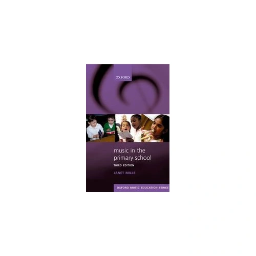 Music in the Primary School, Third Edition by Janet Mills, Oxford University Press, 192 Pages, Reference for National Curriculum