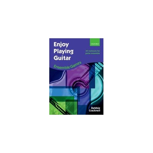 Enjoy Playing Guitar: Ensemble Games by Debbie Cracknell, 56 Pages, Oxford University Press, Guitar Solo, 34 Tunes for Beginner to Intermediate Groups