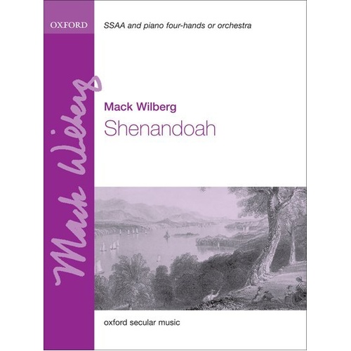 Shenandoah SSAA Choral Score by Mack Wilberg, 16 Pages, Oxford University Press, for SA and piano four-hands or orchestra