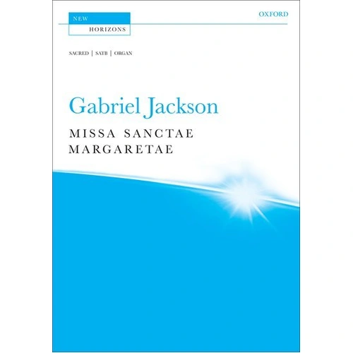 Missa Sanctae Margaretae Vocal Score by Gabriel Jackson for SATB and Organ, 28 pages, Oxford University Press