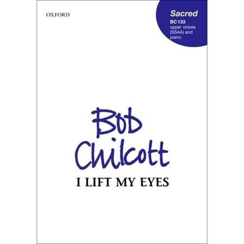 I Lift My Eyes for SSAA and Piano Choral Score by Bob Chilcott - 12 Pages