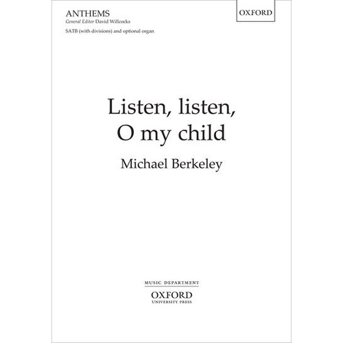 Listen Listen O My Child SATB Choral Score by Michael Berkley, 8 Pages, Oxford University Press