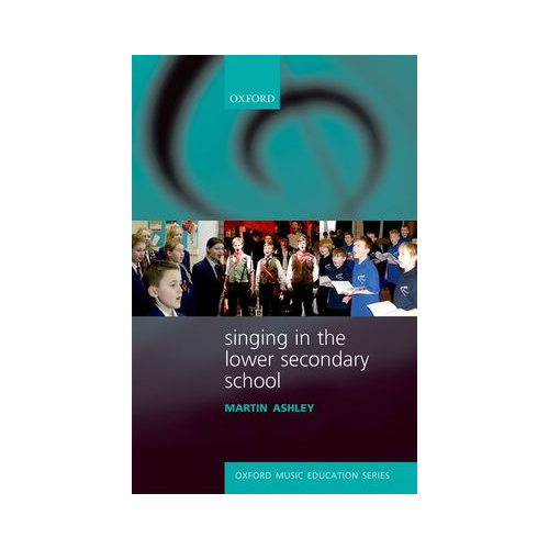 Singing in the Lower Secondary School: Vocal Music Guide for Ages 11-14