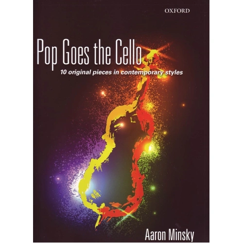 Pop Goes the Cello by Aaron Minsky, 24 Pages, Oxford University Press, Intermediate Cello Pieces in Pop, Rock, and Latin Styles