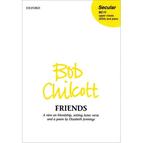 Friends SSA Choral Score by Bob Chilcott - 12 Pages