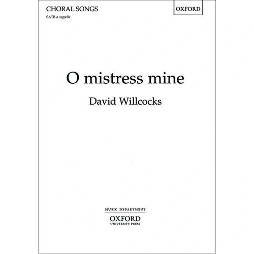 O Mistress Mine SATB Choral Score by David Willcocks - Oxford University Press - 4 Pages