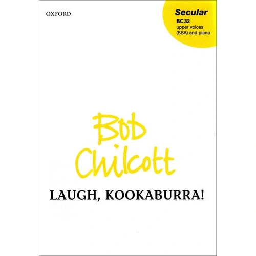 Laugh Kookaburra SSA Choral Score by Bob Chilcott, Oxford University Press, 12 Pages