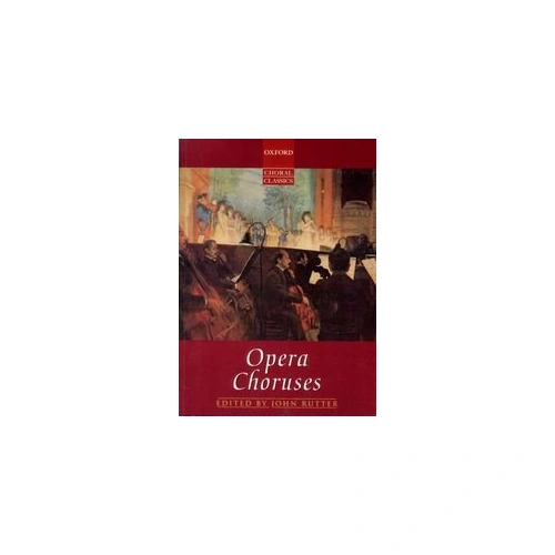 Opera Choruses Vocal Score by John Rutter - 35 Arranged Works with English Translations, Oxford Choral Classics, 384 Pages