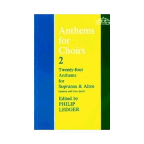 Anthems for Choirs 2 SA - 24 Unison and Two-Part Anthems for Sopranos and Altos Choral Sheet Music