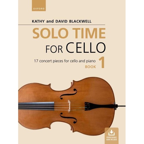 Solo Time for Cello Book 1 by David Blackwell and Kathy Blackwell, Oxford University Press, 64 pages, intermediate to advanced cello repertoire