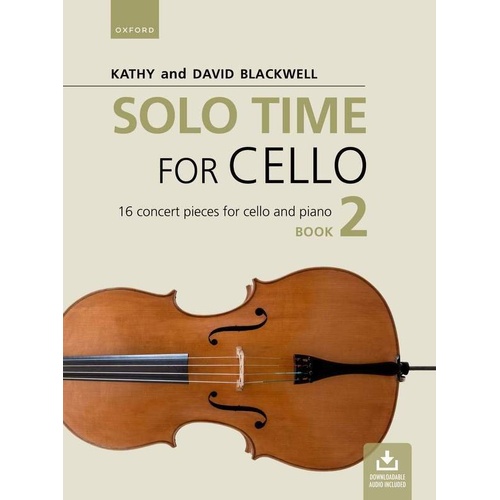 Solo Time for Cello Book 2 by David Blackwell and Kathy Blackwell, 80 pages, Oxford University Press, Intermediate to Advanced level